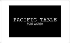 QuickGifts Pacific Table - Fort Worth Gift Certificate ($120)